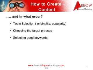 How to Create  Content <ul><li>… .. and in what order? </li></ul><ul><ul><li>Topic Selection ( originality, popularity) </...