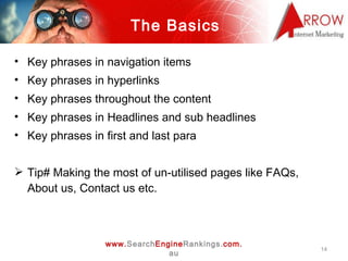 The Basics <ul><li>Key phrases in navigation items </li></ul><ul><li>Key phrases in hyperlinks </li></ul><ul><li>Key phras...