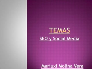 SEO y Social Media




Mariuxi Molina Vera
 
