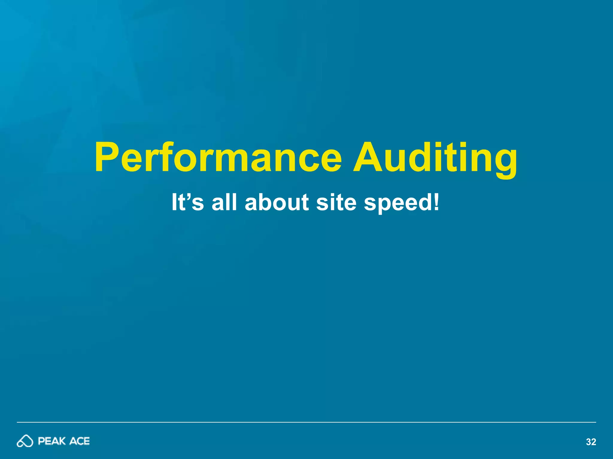 32 
Performance Auditing 
It’s all about site speed! 
 