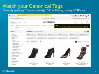 24 
Watch your Canonical Tags 
Generally speaking: They are (usually) “OK” for filtering, sorting, HTTPs, etc. 
 