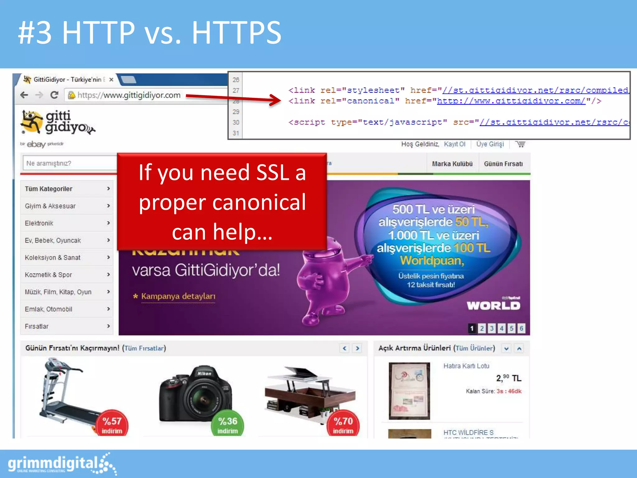 #3 HTTP vs. HTTPS
If you need SSL a
proper canonical
can help…
 