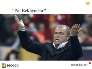 *NeBekliyorlar?
18
 
