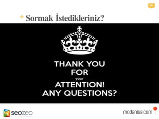 *Sormakİstedikleriniz?
28
 