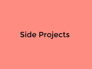 Side Projects
 