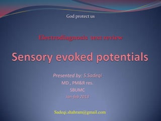 God protect us

Electrodiagnosis text review

Presented by: S.Sadeqi
MD , PM&R res.
SBUMC
Jan-feb 2013

Sadeqi.shahram@gmail.com

 