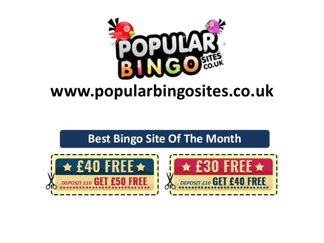 www.popularbingosites.co.uk
Best Bingo Site Of The Month
 