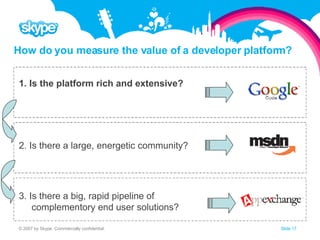 How do you measure the value of a developer platform? <ul><li>1. Is the platform rich and extensive? </li></ul><ul><li>2. ...