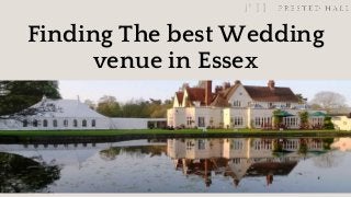 Finding The best Wedding
venue in Essex
 