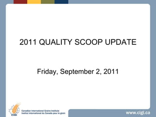 2011 QUALITY SCOOP UPDATE Friday, September 2, 2011 