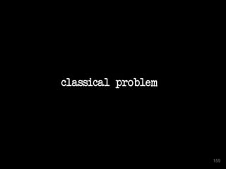 classical problem
159
 