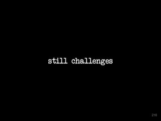 still challenges
216
 