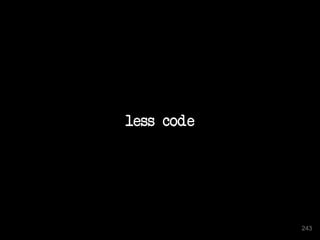 less code
243
 