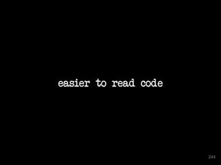 easier to read code
244
 