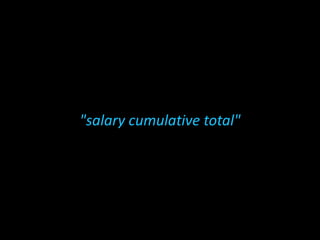 "salary cumulative total"
 
