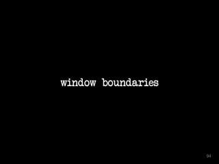 window boundaries
94
 