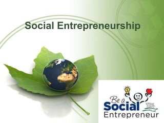 Social Entrepreneurship 
 