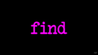 find
107
 