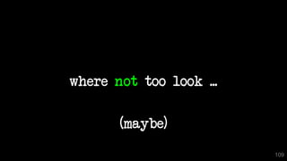 where not too look ...
109
(maybe)
 