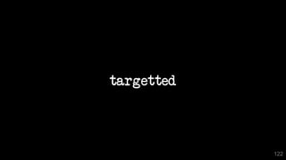 targetted
122
 