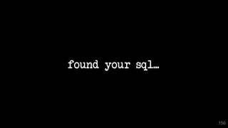 156
found your sql...
 