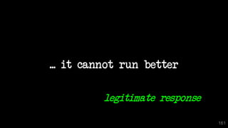 ... it cannot run better
161
legitimate response
 