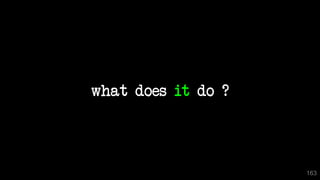 what does it do ?
163
 