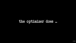the optimizer does ...
179
 