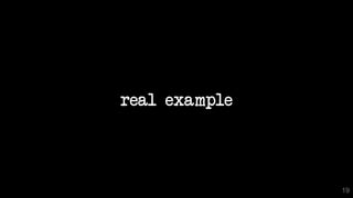 real example
19
 