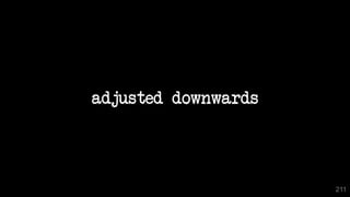 adjusted downwards
211
 