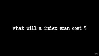 what will a index scan cost ?
219
 