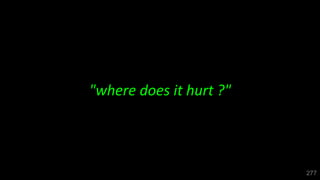 "where does it hurt ?"
277
 