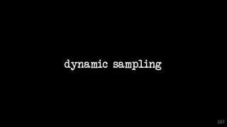 287
dynamic sampling
 