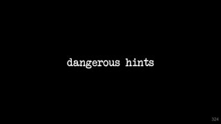 dangerous hints
324
 