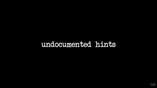 undocumented hints
328
 