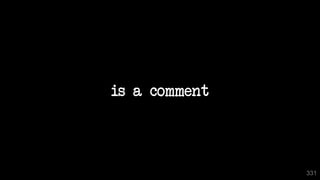 is a comment
331
 