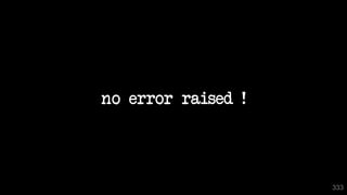 no error raised !
333
 