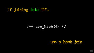 339
/*+ use_hash(d) */
if joining into "d"...
use a hash join
 