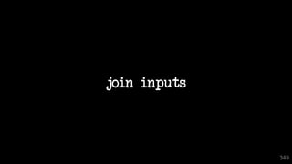 join inputs
349
 