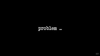 problem ...
351
 