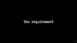the requirement
54
 