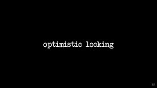 optimistic locking
61
 