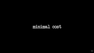minimal cost
69
 
