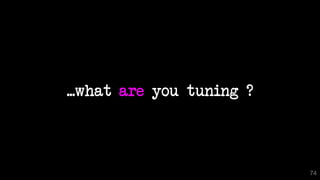 ...what are you tuning ?
74
 