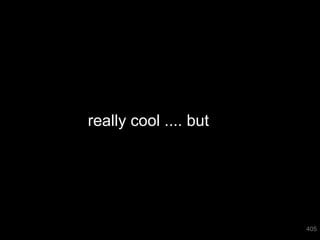 405 
really cool .... but 
 