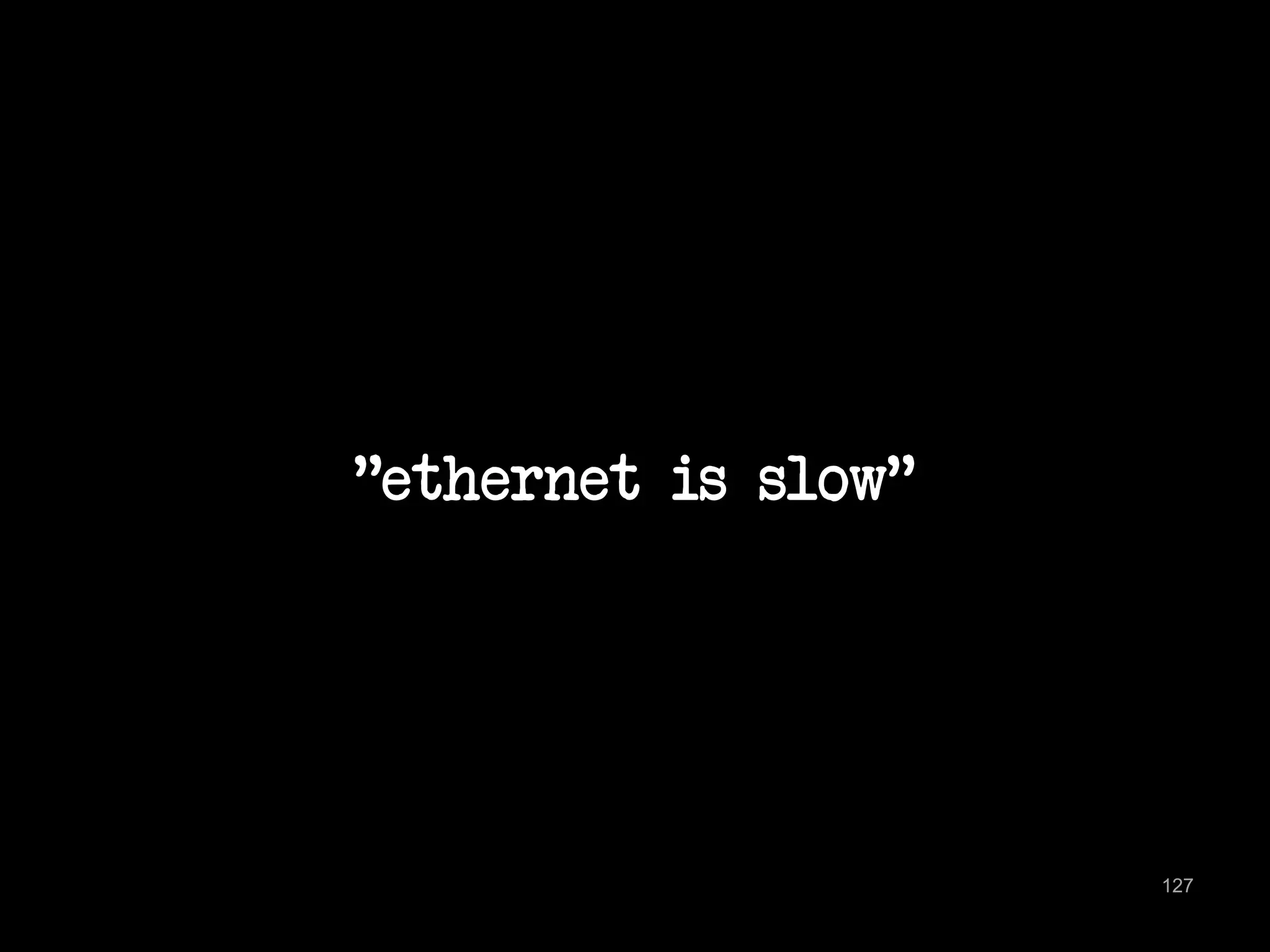"ethernet is slow" 
127 
 