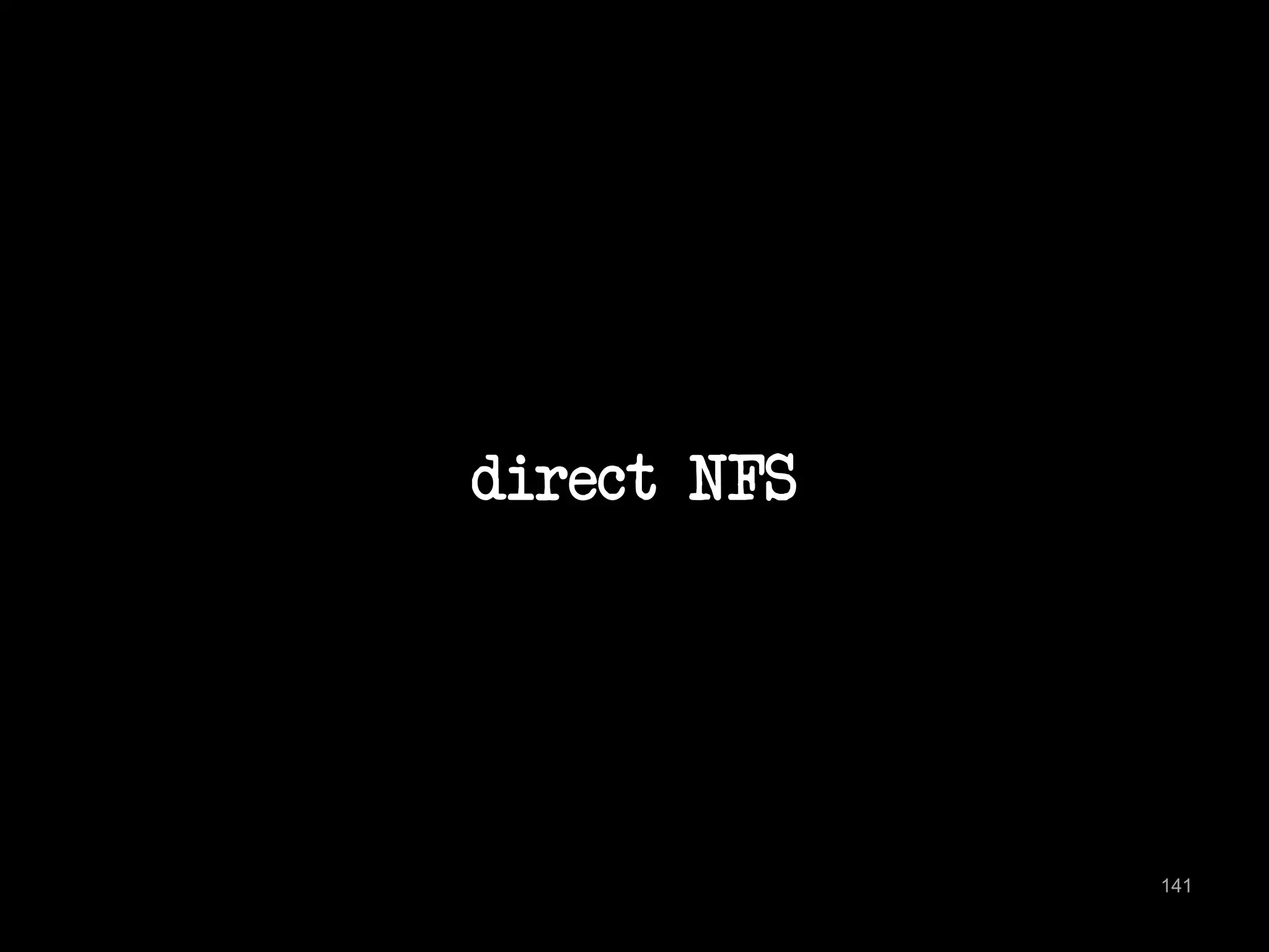 direct NFS 
141 
 