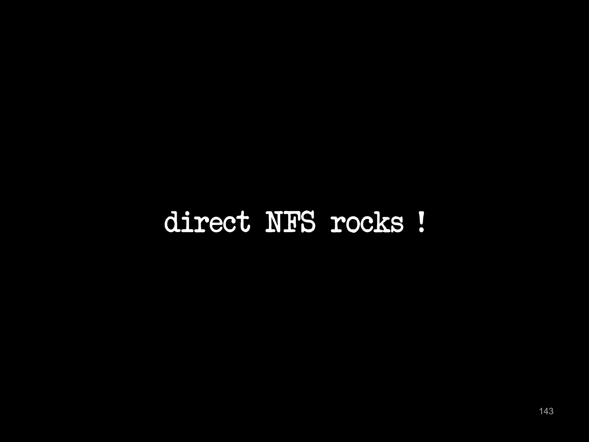 direct NFS rocks ! 
143 
 