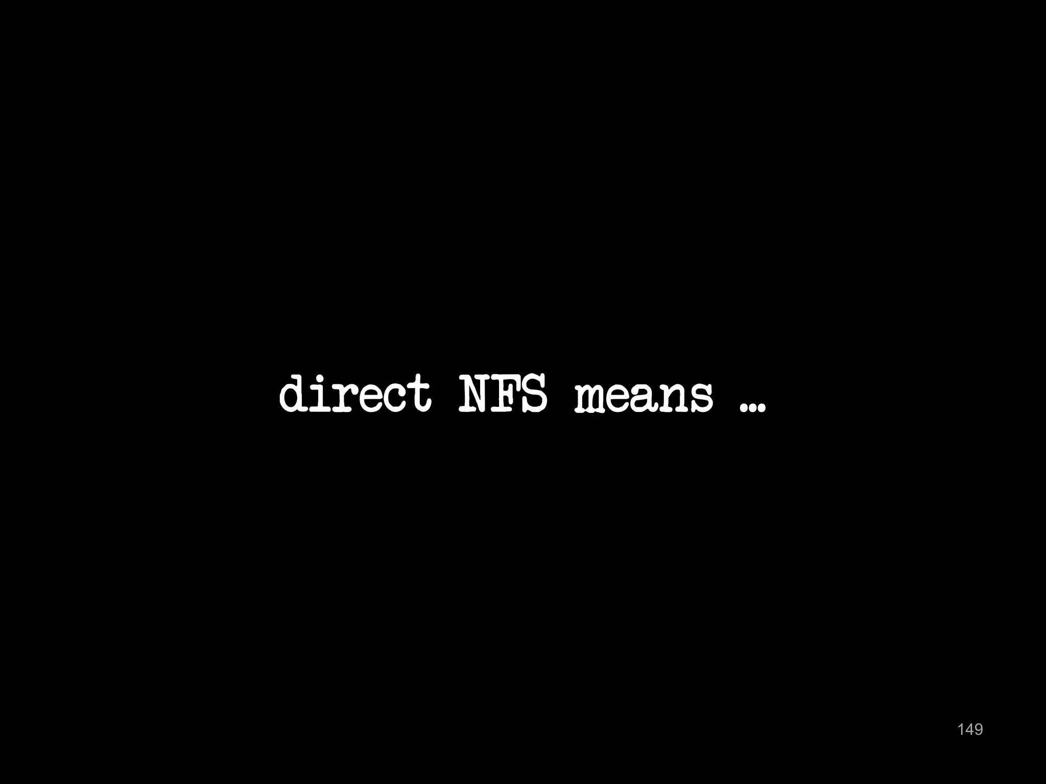 direct NFS means ... 
149 
 