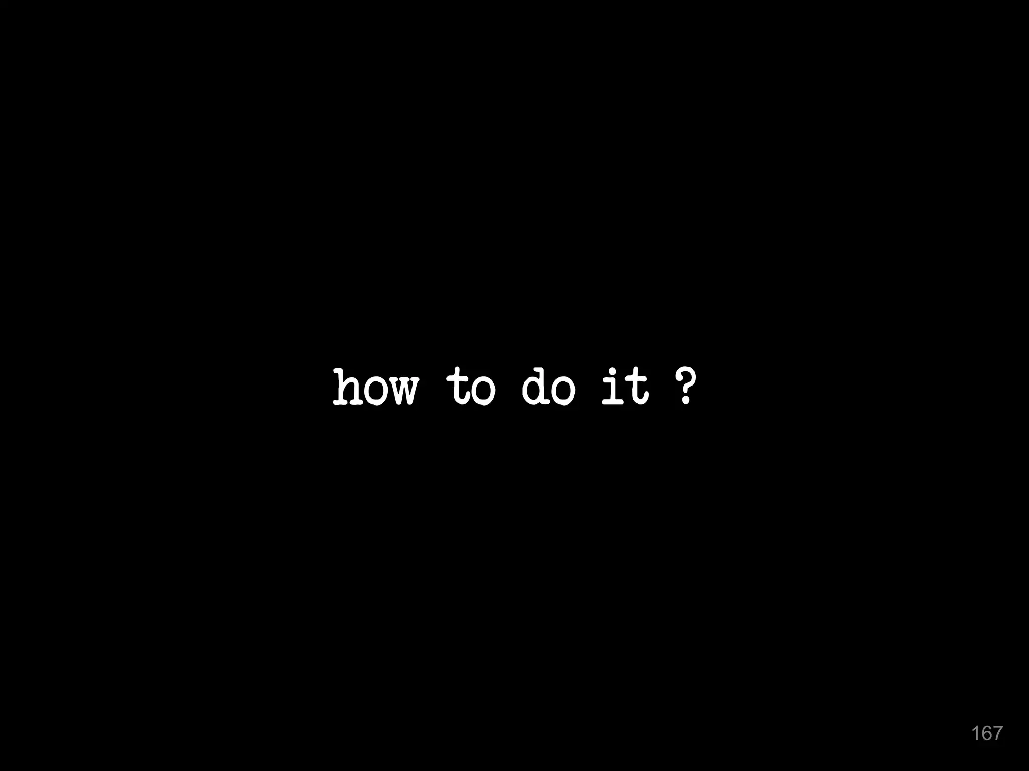 how to do it ? 
167 
 